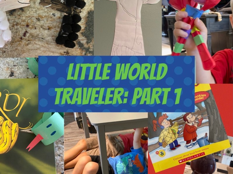 Little World Traveler: Part&nbsp;1